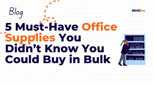 5 Must-Have Office Supplies You Didn’t Know You Could Buy in Bulk - WHOInc
