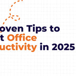 10 Proven Tips to Boost Office Productivity in 2025 - WHOInc