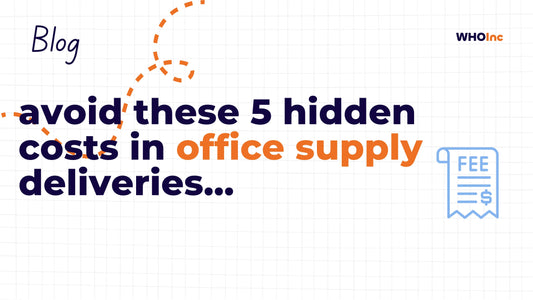 Avoid These 5 Hidden Costs in Office Supply Deliveries - WHOInc